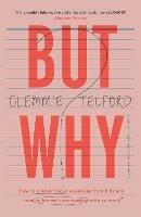 But Why?: How to answer tricky questions from kids and have an honest conversation with yourself - Clemmie Telford - cover