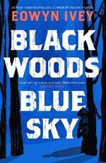 Black Woods, Blue Sky: A magical story of love and survival  from the Sunday Times best selling author of The Snow Child