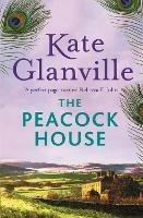 The Peacock House: Escape to the stunning scenery of North Wales in this poignant and heartwarming tale of love and family secrets - Kate Glanville - cover