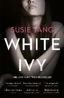 White Ivy: Ivy Lin was a thief. But you'd never know it to look at her... - Susie Yang - cover