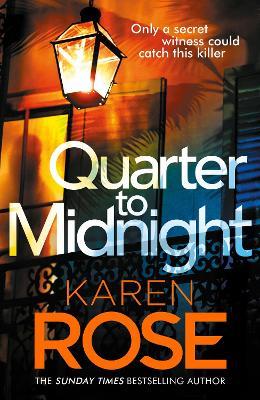 Quarter to Midnight: the thrilling first book in a brand new series from the bestselling author - Karen Rose - cover