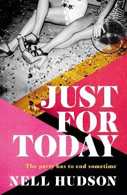 Just For Today: An intoxicating, unputdownable must-read, for fans of Anna Hope and Sally Rooney - Nell Hudson - cover