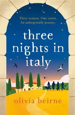 Three Nights in Italy: a hilarious and heart-warming story of love, second chances and the importance of not taking life for granted - Olivia Beirne - cover