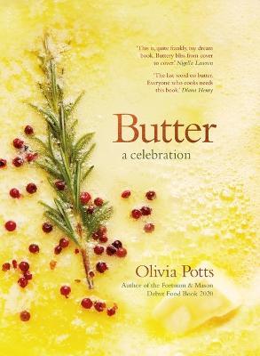 Butter: A Celebration: An array of stunning recipes showcasing this delicious ingredient; from buttery scrambled eggs to the perfect scones - Olivia Potts - cover