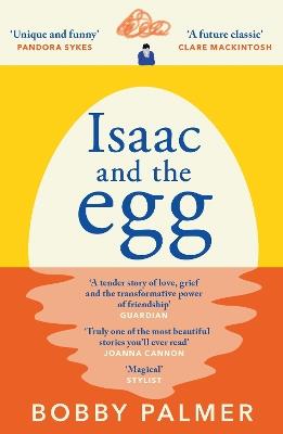 Isaac and the Egg: the unique, funny and heartbreaking Saturday Times bestseller - Bobby Palmer - cover