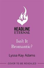 Isn't it Bromantic?: The sweetest romance you'll read this year!