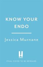 Know Your Endo: An Empowering Guide to Health and Hope With Endometriosis