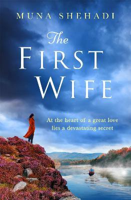 The First Wife: An electric and emotional read of dramatic secrets you won't be able to put down! - Muna Shehadi - cover
