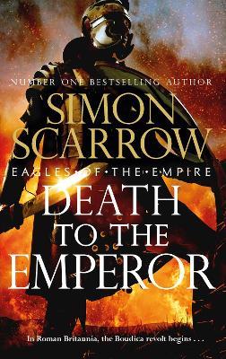 Death to the Emperor: The thrilling new Eagles of the Empire novel - Macro and Cato return! - Simon Scarrow - cover