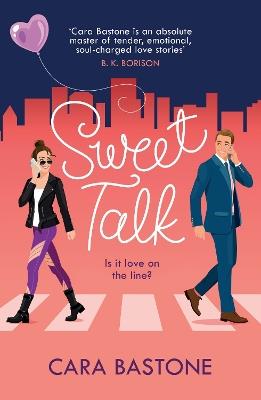 Sweet Talk: Is it love on the line? The swoony rom-com readers are raving about! - Cara Bastone - cover