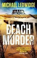 Beach Murder: 'Incredible wealth, beach houses, murder...read this book!' JAMES PATTERSON - Michael Ledwidge - cover