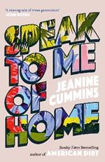 Speak to Me of Home: From the author of the runaway bestseller American Dirt