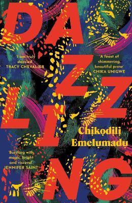 Dazzling: The shimmering, spellbinding debut novel - Chikodili Emelumadu - cover