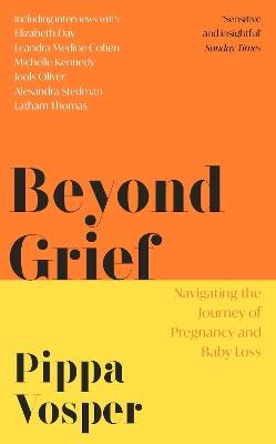 Beyond Grief: Navigating the Journey of Pregnancy and Baby Loss - Pippa Vosper - cover