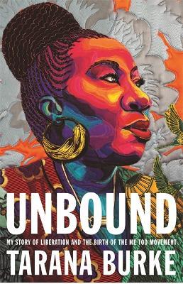 Unbound: My Story of Liberation and the Birth of the Me Too Movement - Tarana Burke - cover