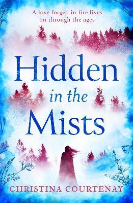 Hidden in the Mists: The sweepingly romantic, epic new dual-time novel from the author of ECHOES OF THE RUNES - Christina Courtenay - cover