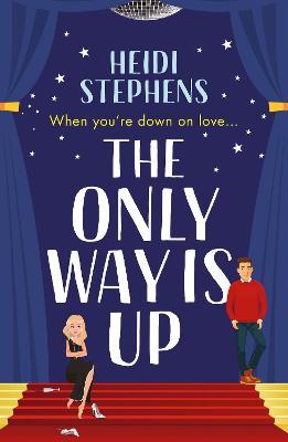 The Only Way Is Up: An absolutely hilarious and feel-good romantic comedy - Heidi Stephens - cover