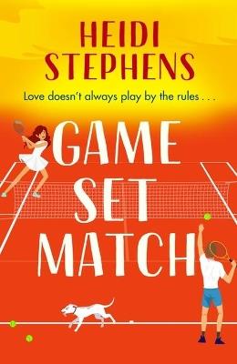 Game, Set, Match: Escape to the Spanish sunshine in this laugh-out-loud and feel-good romcom - Heidi Stephens - cover
