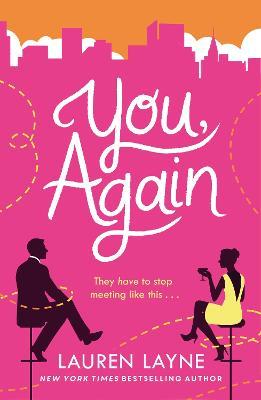 You, Again: The sparkling and witty new opposites-attract rom-com! - Lauren Layne - cover