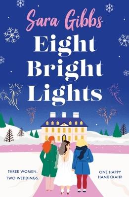 Eight Bright Lights: A warm, witty and HILARIOUS romance novel filled with lots of festive spirit for 2023! - Sara Gibbs - cover