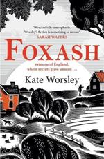 Foxash: 'A wonderfully atmospheric and deeply unsettling novel' Sarah Waters