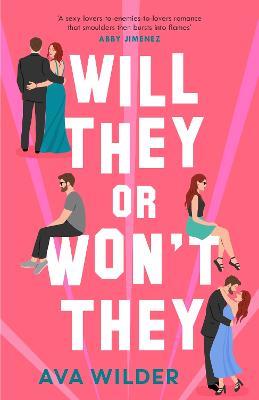 Will They or Won't They: An enemies-to-lovers, second chance Hollywood romance - Ava Wilder - cover