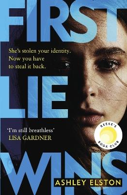 First Lie Wins: The No. 1 New York Times bestseller and Sunday Times Thriller of the Month - Ashley Elston - cover