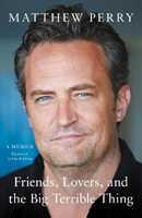Libro in inglese Friends, Lovers and the Big Terrible Thing: 'A candid, darkly funny book' New York Times Matthew Perry