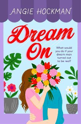 Dream On: What would you do if your dream man turned out to be real? - Angie Hockman - cover