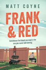 Frank and Red: The 'warm-hearted, weepy, riotously funny, feel-good' story of an unlikely friendship.