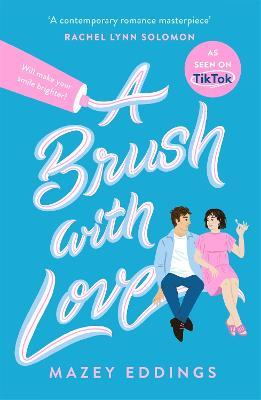 A Brush with Love: As seen on TikTok! The sparkling new rom-com sensation you won't want to miss! - Mazey Eddings - cover