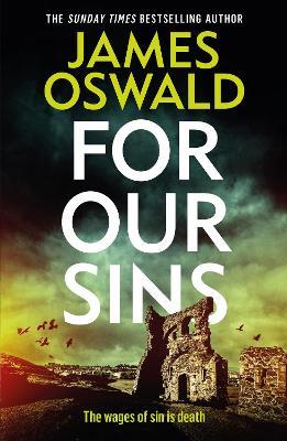 For Our Sins: the thirteenth gripping thriller in the Sunday Times bestselling Inspector McLean series - James Oswald - cover
