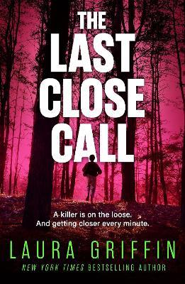 The Last Close Call: The clock is ticking in this page-turning romantic thriller - Laura Griffin - cover