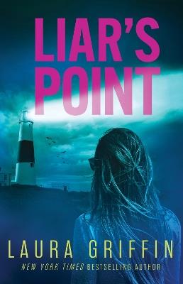 Liar's Point: A romantic thriller sure to have you on the edge of your seat! - Laura Griffin - cover