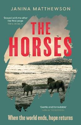 The Horses: A poetic and moving story of community and isolation in the wake of a disaster - Janina Matthewson - cover