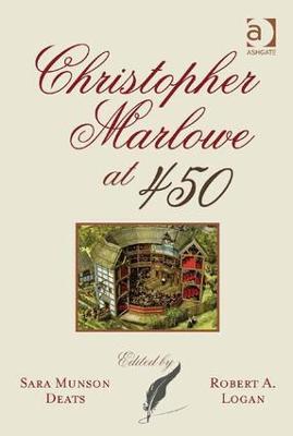 Christopher Marlowe at 450 - Sara Munson Deats,Robert A. Logan - cover