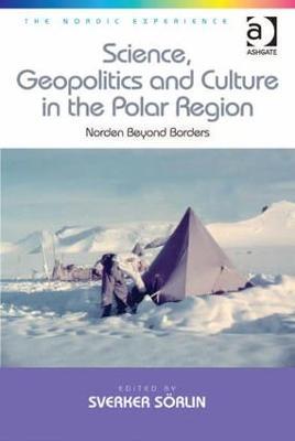 Science, Geopolitics and Culture in the Polar Region: Norden Beyond Borders - Sverker Sörlin - cover