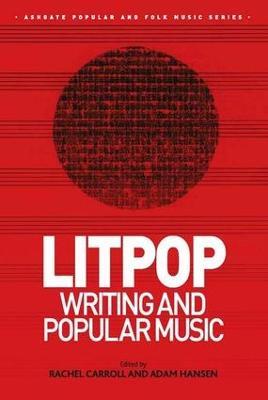 Litpop: Writing and Popular Music - Rachel Carroll,Adam Hansen - cover