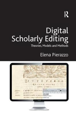 Digital Scholarly Editing: Theories, Models and Methods - Elena Pierazzo - cover