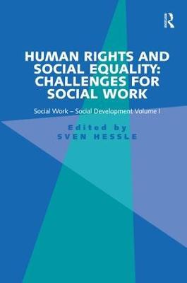 Human Rights and Social Equality: Challenges for Social Work: Social Work-Social Development Volume I - Sven Hessle - cover