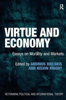 Virtue and Economy: Essays on Morality and Markets - Andrius Bielskis,Kelvin Knight - cover
