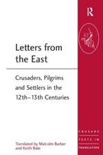 Letters from the East: Crusaders, Pilgrims and Settlers in the 12th-13th Centuries