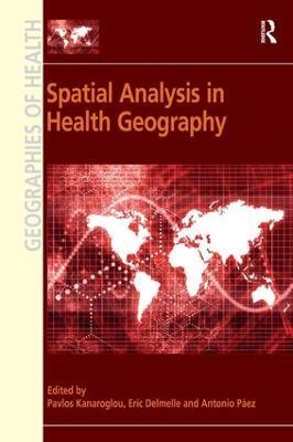 Spatial Analysis in Health Geography - Pavlos Kanaroglou,Eric Delmelle - cover
