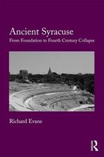 Ancient Syracuse: From Foundation to Fourth Century Collapse