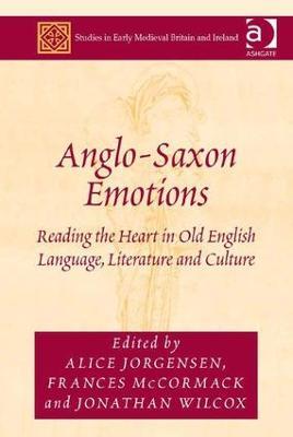 Anglo-Saxon Emotions: Reading the Heart in Old English Language, Literature and Culture - cover