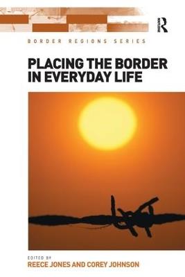 Placing the Border in Everyday Life - Reece Jones,Corey Johnson - cover
