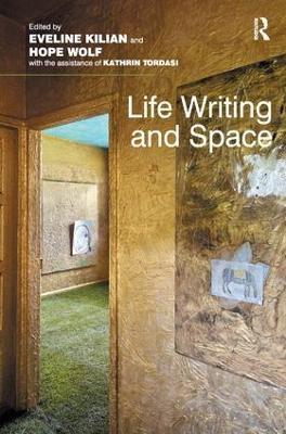 Life Writing and Space - Eveline Kilian,Hope Wolf - cover