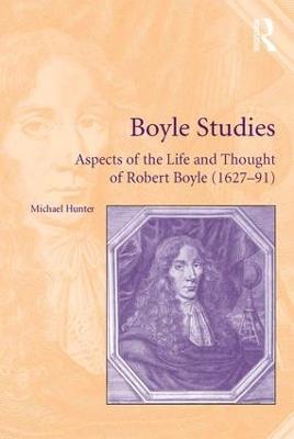 Boyle Studies: Aspects of the Life and Thought of Robert Boyle (1627-91) - Michael Hunter - cover
