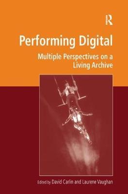 Performing Digital: Multiple Perspectives on a Living Archive - cover