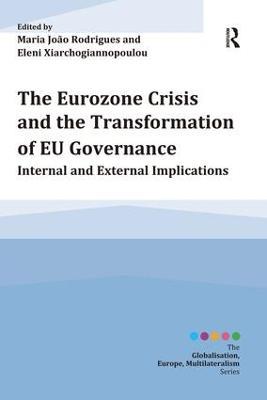 The Eurozone Crisis and the Transformation of EU Governance: Internal and External Implications - cover